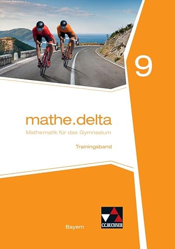 mathe.delta – Bayern / mathe.delta Bayern Trainingsband 9: Mathematik für das Gymnasium (mathe.delta – Bayern: Mathematik für das Gymnasium) von Buchner, C.C.