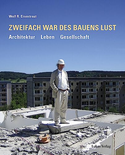 Zweifach war des Bauens Lust: Architektur | Leben | Gesellschaft von Lukas Verlag für Kunst- und Geistesgeschichte