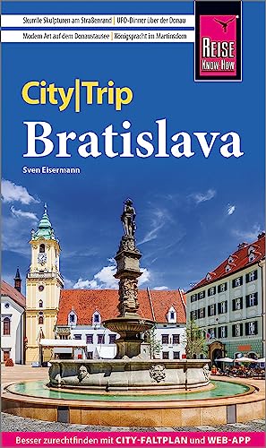 Reise Know-How CityTrip Bratislava / Pressburg: Reiseführer mit Stadtplan und kostenloser Web-App von Reise Know-How Rump GmbH