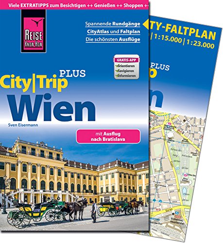 Reise Know-How CityTrip PLUS Wien: Reiseführer mit Faltplan und kostenloser Web-App: Reiseführer mit Faltplan und kostenloser Web-App. Mit Ausflug nach Bratislava