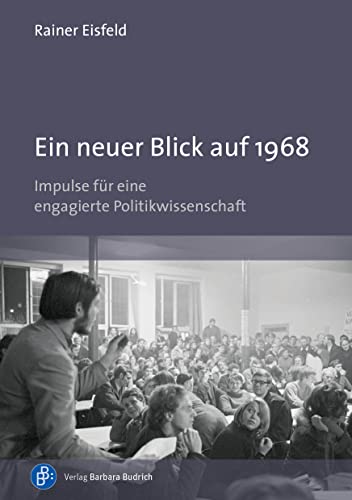 Ein neuer Blick auf 1968: Impulse für eine engagierte Politikwissenschaft