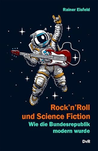 Rock'n'Roll und Science Fiction: Wie die Bundesrepublik modern wurde