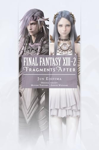 Final Fantasy XIII-2: Fragments After (FINAL FANTASY XIII 13-2 FRAGMENTS BEFORE NOVEL SC) von Yen Press