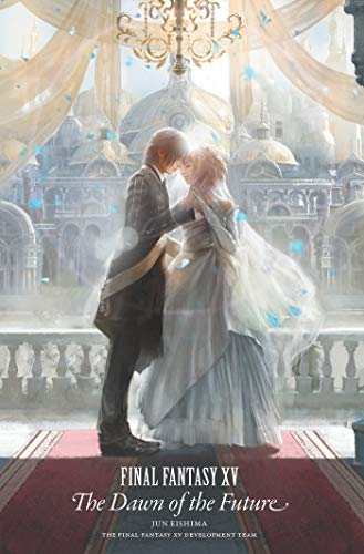 Final Fantasy XV: The Dawn of the Future von Square Enix Books