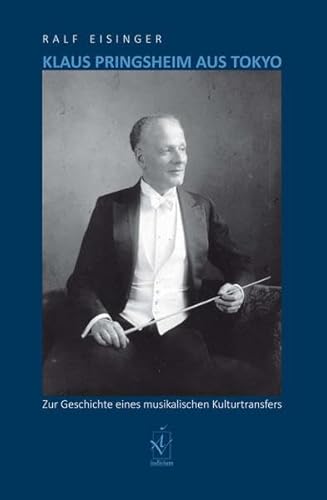 Klaus Pringsheim aus Tokyo: Zur Geschichte eines musikalischen Kulturtransfers