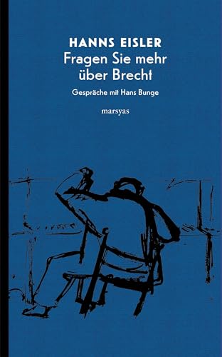 Fragen Sie mehr über Brecht: Gespräche mit Hans Bunge Fragen Sie mehr über Brecht: Gespräche mit Hans Bunge von Marsyas Verlag