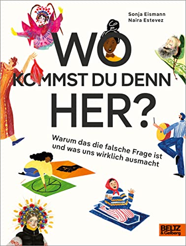 Wo kommst du denn her?: Warum das die falsche Frage ist und was uns wirklich ausmacht Wo kommst du denn her?: Warum das die falsche Frage ist und was uns wirklich ausmacht