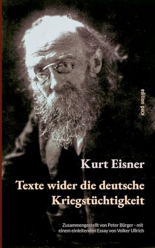 Texte wider die deutsche Kriegstüchtigkeit: Zusammengestellt von Peter Bürger - mit einem einleitenden Essay von Volker Ullrich (edition pace) von BoD – Books on Demand