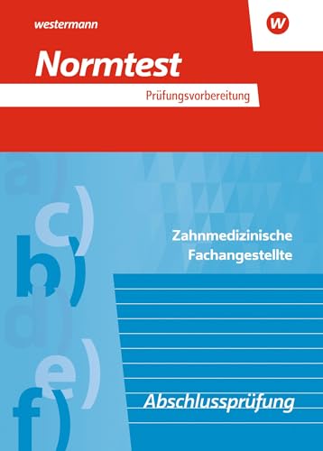 Prüfungsvorbereitung Normtest: Zahnmedizinische Fachangestellte Abschlussprüfung