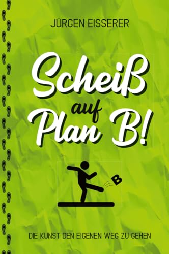 Scheiß auf Plan B: Die Kunst den eigenen Weg zu gehen. Wie du mit klaren Entscheidungen deine wahren Ziele findest. Scheiß auf Plan B: Die Kunst den eigenen Weg zu gehen. Wie du mit klaren Entscheidungen deine wahren Ziele findest.