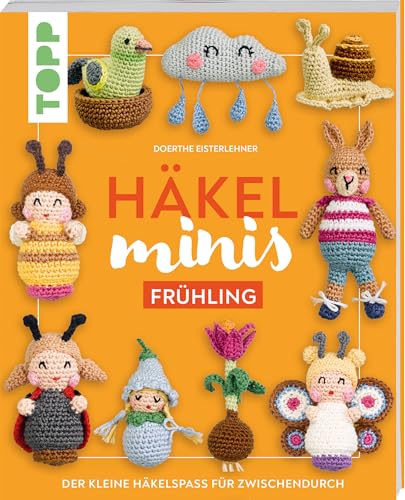 Häkel-Minis: Frühling: Der kleine Häkelspaß für zwischendurch