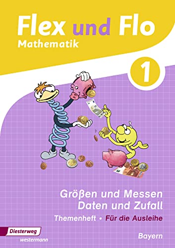 Flex und Flo - Ausgabe 2014 für Bayern: Themenheft Größen und Messen - Daten und Zufall 1 Flex und Flo - Ausgabe 2014 für Bayern: Themenheft Größen und Messen - Daten und Zufall 1