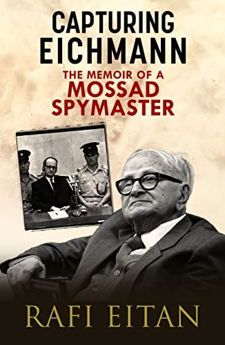 Capturing Eichmann: The Memoirs of a Mossad Spymaster von Greenhill Books