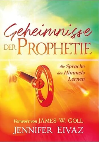 Geheimnisse der Prophetie: Die Sprache des Himmels Lernen