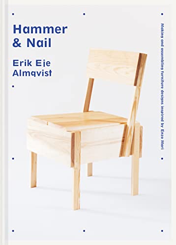 Hammer & Nail: Making and assembling furniture designs inspired by Enzo Mari von Pavilion Books