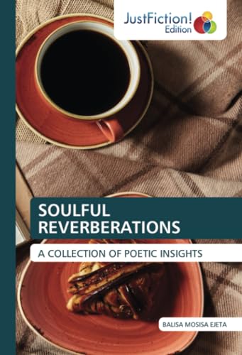 SOULFUL REVERBERATIONS: A COLLECTION OF POETIC INSIGHTS von JustFiction Edition