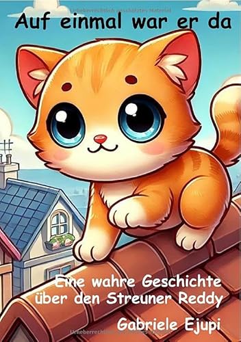 Auf einmal war er da: -die wahre Geschichte über den Streuner Reddy von epubli