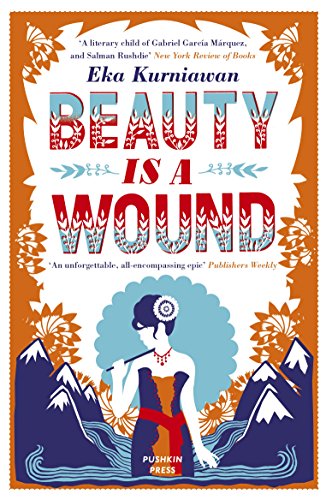 Beauty is a Wound: Eka Kurniawan von Pushkin Press