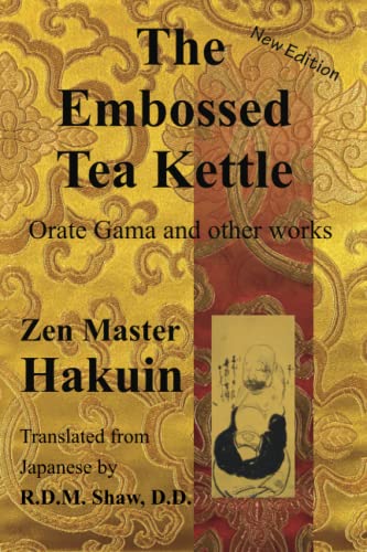 The Embossed Tea Kettle: Orate Gama and other works of Hakuin Zenji von Buddhist Publishing Group