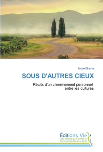 SOUS D'AUTRES CIEUX: Récits d'un cheminement personnel entre les cultures von Éditions Vie