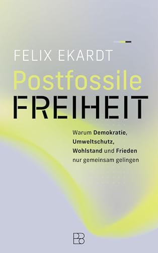 Postfossile Freiheit: Warum Demokratie, Umweltschutz, Wohlstand und Frieden nur gemeinsam gelingen Postfossile Freiheit: Warum Demokratie, Umweltschutz, Wohlstand und Frieden nur gemeinsam gelingen von Bonifatius GmbH