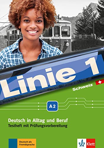 Linie 1 Schweiz A2: Deutsch in Alltag und Beruf mit Schweizer Sprachgebrauch und Landeskunde. Testheft mit Prüfungsvorbereitung und Audio-CD (Linie 1 ... mit Schweizer Sprachgebrauch und Landeskunde)