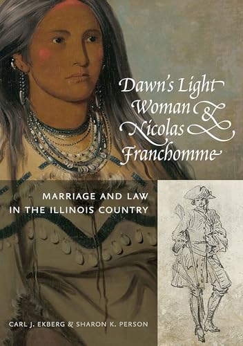 Dawn's Light Woman & Nicolas Franchomme: Marriage and Law in the Illinois Country (The Shawnee Books)