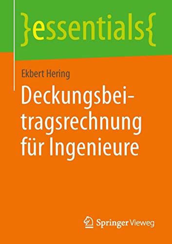 Deckungsbeitragsrechnung für Ingenieure (essentials)