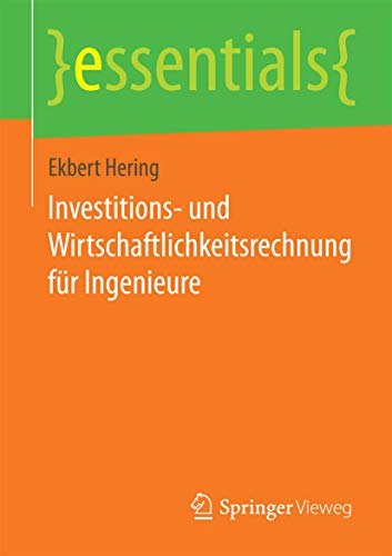 Investitions- und Wirtschaftlichkeitsrechnung für Ingenieure (essentials)