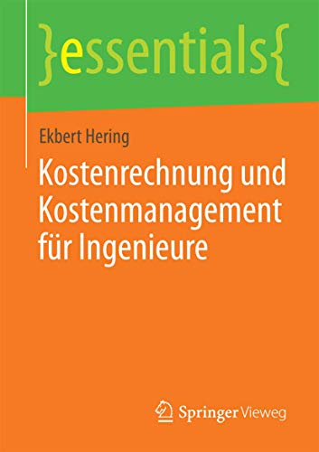 Kostenrechnung und Kostenmanagement für Ingenieure (essentials) von Springer Vieweg