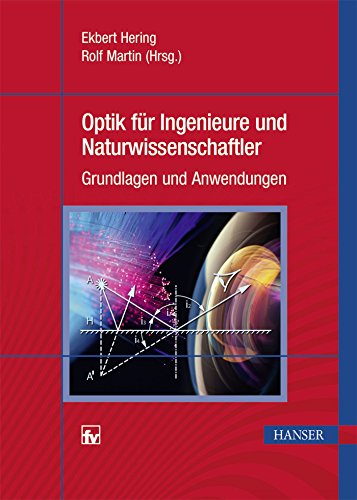 Optik für Ingenieure und Naturwissenschaftler: Grundlagen und Anwendungen von Hanser Fachbuchverlag