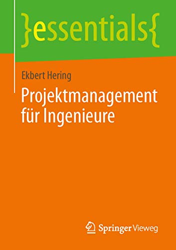Projektmanagement für Ingenieure (essentials) von Springer