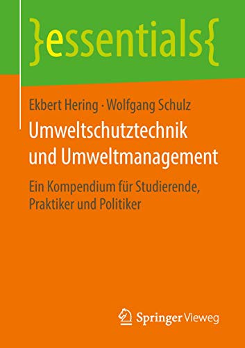 Umweltschutztechnik und Umweltmanagement: Ein Kompendium für Studierende, Praktiker und Politiker (essentials) von Springer