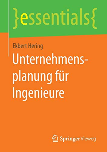 Unternehmensplanung für Ingenieure (essentials) von Springer Vieweg