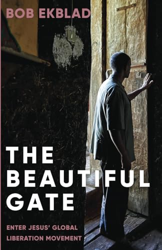 The Beautiful Gate: Enter Jesus' Global Liberation Movement von CreateSpace Independent Publishing Platform