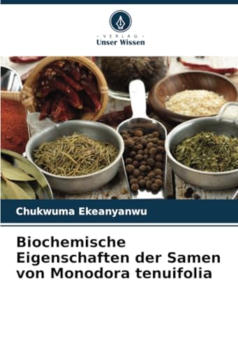 Biochemische Eigenschaften der Samen von Monodora tenuifolia von Verlag Unser Wissen