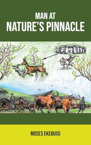 Man at Nature's Pinnacle von Grosvenor House Publishing Limited