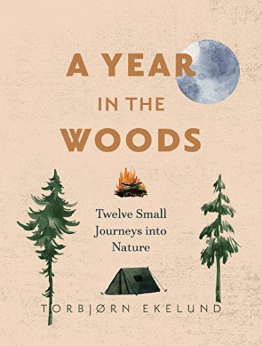 A Year in the Woods: Twelve Small Journeys into Nature von Greystone Books