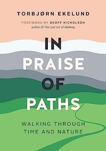 In Praise of Paths: Walking through Time and Nature von Greystone Books