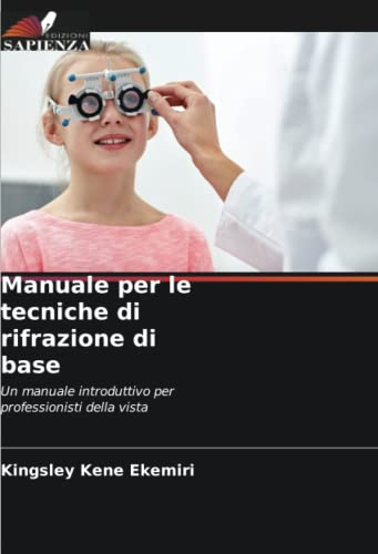 Manuale per le tecniche di rifrazione di base: Un manuale introduttivo per professionisti della vista
