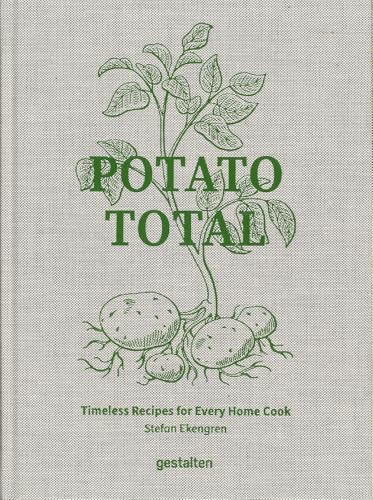Potato Total: Timeless Recipes for Every Home Cook von Gestalten