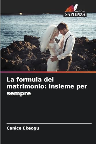 La formula del matrimonio: Insieme per sempre von Edizioni Sapienza