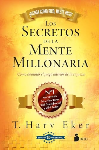 Secretos de la mente millonaria. Edición 20 aniversario: Cómo dominar el juego interior de la riqueza von Editorial Sirio