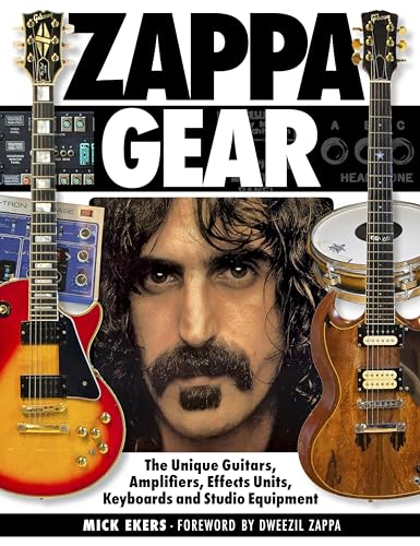 Zappa Gear: The Unique Guitars, Amplifiers, Effects Units, Keyboards and Studio Equipment