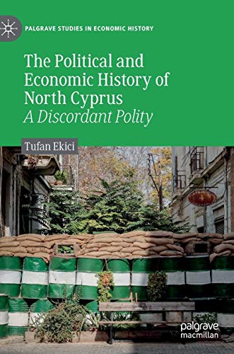 The Political and Economic History of North Cyprus: A Discordant Polity (Palgrave Studies in Economic History) von MACMILLAN
