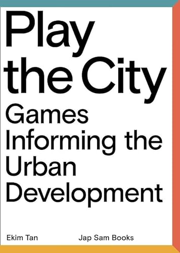Play The City - Games Informing the Urban Development von Jap Sam Books