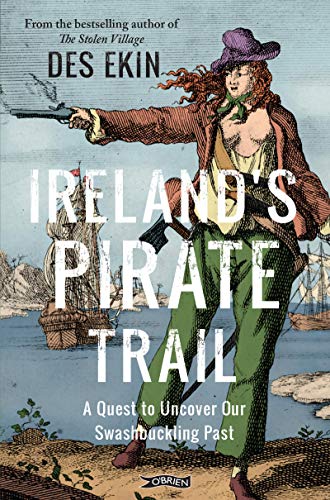 Ireland's Pirate Trail: A Quest to Uncover Our Swashbuckling Past von O'Brien Press Ltd