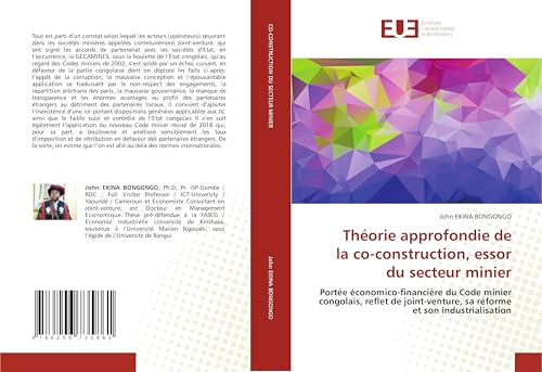 Théorie approfondie de la co-construction, essor du secteur minier: Portée économico-financière du Code minier congolais, reflet de joint-venture, sa réforme et son industrialisation von Éditions universitaires européennes