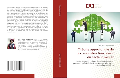 Théorie approfondie de la co-construction, essor du secteur minier: Portée économico-financière du Code minier congolais, reflet de joint-venture, sa réforme et son industrialisation von Éditions universitaires européennes