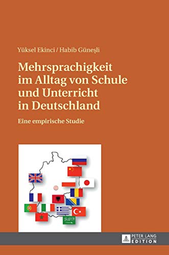 Mehrsprachigkeit im Alltag von Schule und Unterricht in Deutschland: Eine empirische Studie